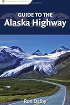 Guide to the Alaska Highway