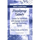 Developing Talents: Careers For Individuals With Asperger Syndrome And High-functioning Autism- Updated, Expanded Edition