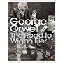 Modern Classics Road To Wigan Pier by George Orwell
