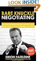 Bare Knuckle Negotiating: Knockout Negotiation Tactics They Won't Teach You At Business School