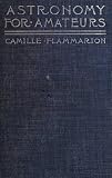 ASTRONOMY FOR AMATEURS BY CAMILLE FLAMMARION