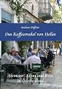 Das Kaffeeorakel von Hellas - Abenteuer, Alltag und Krise in Griechenland