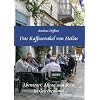 Das Kaffeeorakel von Hellas - Abenteuer, Alltag und Krise in Griechenland