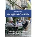 Das Kaffeeorakel von Hellas - Abenteuer, Alltag und Krise in Griechenland