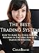 The Best Trading System: How To Make Big Stock Market Returns In The Long Run As A Trader Or Investor