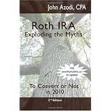 Roth IRA Exploding The Myths: To Convert or Not in 2010 2nd Edition