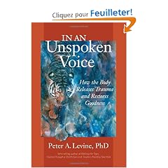 In an Unspoken Voice: How the Body Releases Trauma and Restores Goodness