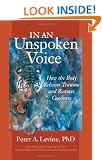 In an Unspoken Voice: How the Body Releases Trauma and Restores Goodness
