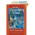 In an Unspoken Voice: How the Body Releases Trauma and Restores Goodness