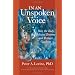 In an Unspoken Voice: How the Body Releases Trauma and Restores Goodness