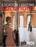 Location Lighting Solutions: Expert Professional Techniques for Artistic and Commercial Success (PDN Pros)