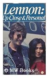 Lennon, Up Close & Personal / Editor, Timothy Green Beckley ; Reporters, Arthur Crockett ... Et Al.