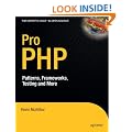 Pro PHP: Patterns, Frameworks, Testing & More: Patterns, Frameworks, Testing and More