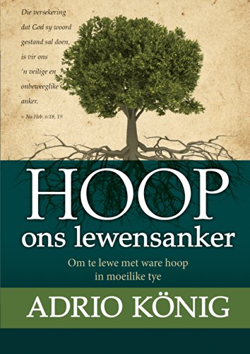 Hoop - ons lewensanker (eBoek): Om te lewe met ware hoop in moeilike tye (Afrikaans Edition)
