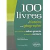 100 Livres d'Histoire et de G�ographie Pour Enrichir sa Culture G�n�rale et Pour R�ussir les Concours