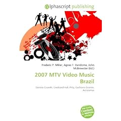 2007 MTV Video Music Brazil: Daniela Cicarelli, Credicard Hall, Pitty, Cachorro Grande, Autoramas