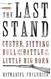 The Last Stand: Custer, Sitting Bull and the Battle of Little Big Horn