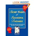 Secret Habits of Successful Bastards: The Self-help Book for People Who Are Too Nice