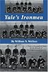 Yale's Ironmen: A Story of Football & Lives In The Decade of The Depression & Beyond