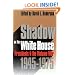 Shadow on the White House: Presidents and the Vietnam War, 1945-1975 (Modern War Studies)