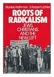 Roots of radicalism : Jews, Christians and the New Left
