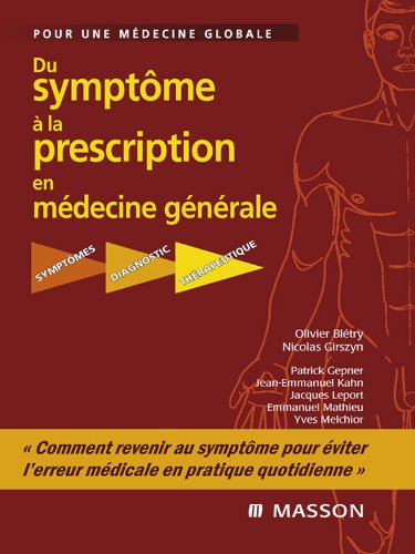 Du symptôme à la prescription en médecine générale: Symptômes - Diagnostic - Thérapeutique (French Edition)