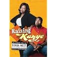 Raising Kanye: Life Lessons from the Mother of a Hip-Hop Superstar