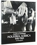 Industrial America 1940-1960 : 173 photographs