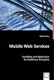 Mobile Web Services: Feasibility and Application for Healthcare Enterprise