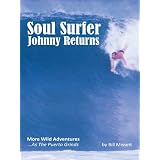 Soul Surfer Johnny Returns: More Wild Adventures...As The Puerto Grinds