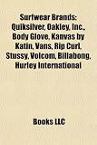 Surfwear Brands: Quiksilver, Oakley, Inc., Body Glove, Kanvas by Katin, Vans, Rip Curl, Stussy, Volcom, Billabong, Hurley International