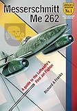 Messerschmitt Me 262 : a guide to the Luftwaffe's first jet fighter
