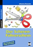 Der Scherenf&uuml;hrerschein: Arbeitsbl&auml;tter zur Verbesserung der Feinmotorik - Johanna Roessler