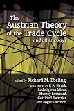 Austrian Theory of the Trade Cycle and Other Essays