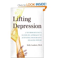 Lifting Depression: A Neuroscientist's Hands-On Approach to Activating Your Brain's Healing Power