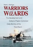 Warriors and wizards : the development and defeat of radio-controlled glide bombs of the Third Reich