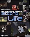 R&eacute;ussissez votre seconde vie dans Second Life