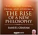 The Fall of Theism, Deism, and Atheism & The Rise of a New Philosophy