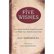 Five Wishes (How Answering One Simple Question Can Make Your Dreams Come True) (Hardcover)