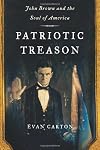 Patriotic Treason: John Brown and the Soul of America