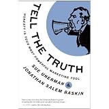 Tell The Truth: Honesty Is Your Most Powerful Marketing Tool ~ Jonathan Salem Baskin