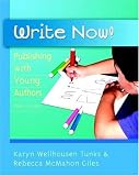Write Now!: Publishing with Young Authors, PreK - Grade 2