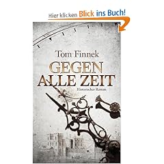 Gegen alle Zeit: Historischer Roman