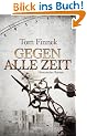 Gegen alle Zeit: Historischer Roman