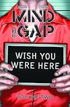 Mind The Gap Volume 2: Wish You Were Here TP (Mind the Gap Tp) Mind The Gap Volume 2: Wish You Were Here TP (Mind the Gap Tp)