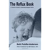 The Reflux Book: A Parent's Guide To Gastroesophageal Reflux (Volume 1)