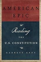 American Epic: Reading the U.S. Constitution