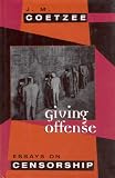 Giving Offense: Essays on Censorship J. M. Coetzee
