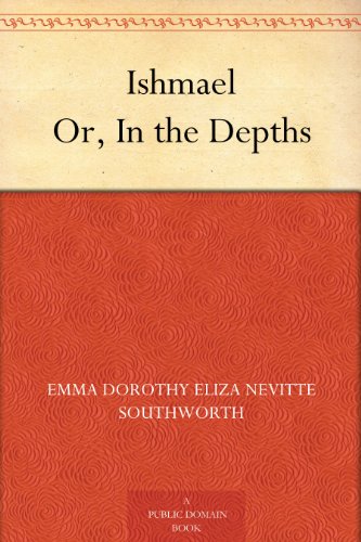 Ishmael Or, In the Depths