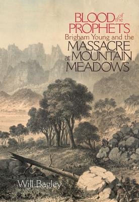 Blood of the Prophets( Brigham Young and the Massacre at Mountain Meadows)[BLOOD OF THE PROPHETS][Paperback]